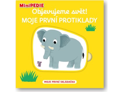 MiniPEDIE  Objevujeme svět! Moje první protiklady