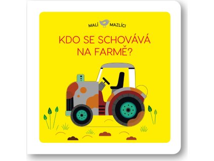 Malí mazlíci Kdo se schovává na farmě?  Lucie Brunelliére
