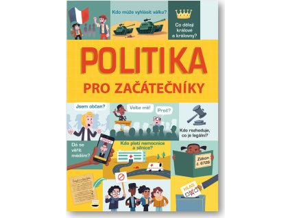 Politika pro začátečníky  Alex Frith, Rosie Hore, Louie Stowell