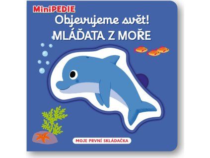 MiniPEDIE – Objevujeme svět! Mláďata z moře  Nathalie Choux