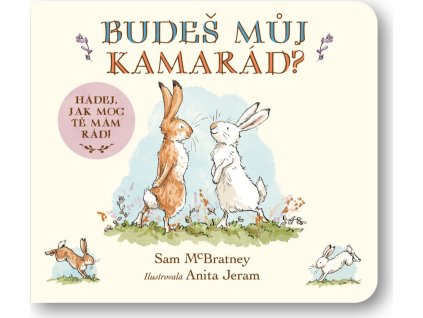 Budeš můj kamarád ? Hádej, jak moc tě mám rád!  Sam McBratney, Anita Jeram