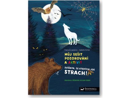 Můj sešit pozorování a aktivit Zvířata, ze kterých jde strach!  Francois Lasserre, Isabelle Simler