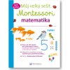 Můj velký sešit Montessori - matematika - 3 až 6 let  Delphine Urvoy