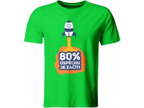 Pánské tričko 80% úspěchu je začít, zelené