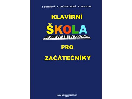 KLAVÍRNÍ ŠKOLA PRO ZAČÁTEČNÍKY - Böhmová, Grunfeldová, Sarauer