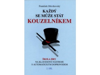 KAŽDÝ SE MUŽE STÁT KOUZELNÍKEM 2 - Dřevíkovský František