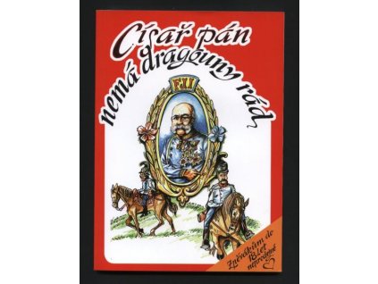 CÍSAŘ PÁN NEMÁ DRAGOUNY RÁD