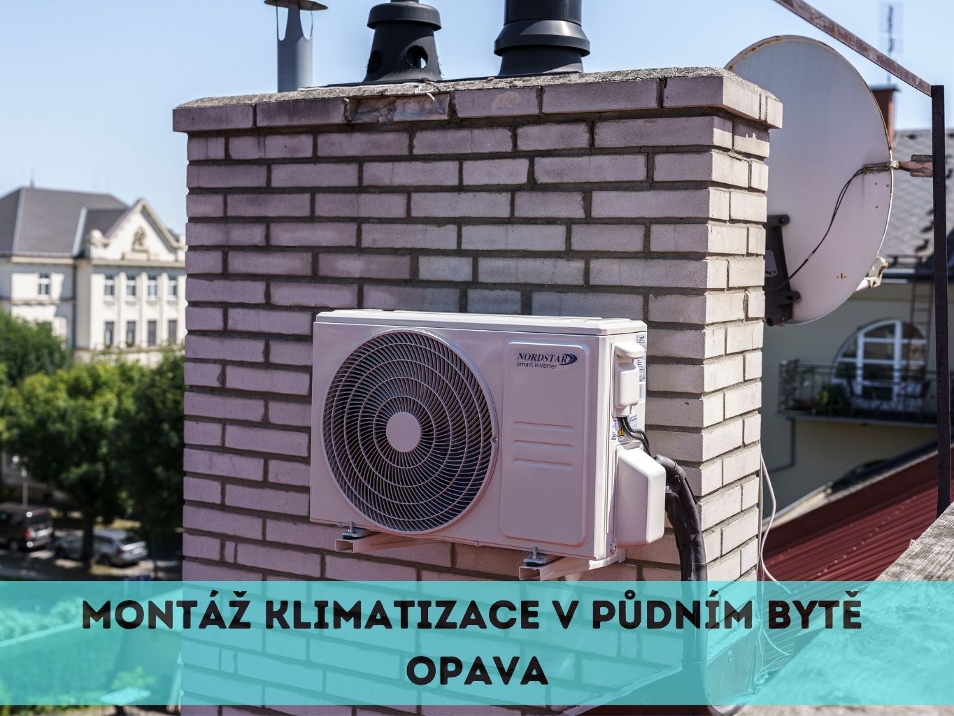 Montáž klimatizace Nordstar pro střešní byt v Opavě