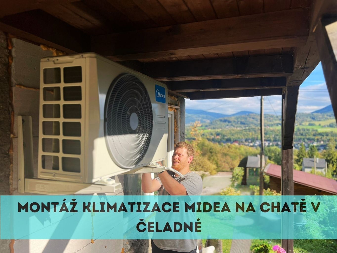 Montáž klimatizace Midea na chatu v Čeladné