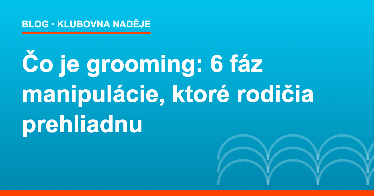 Čo je grooming – 6 fáz manipulácie