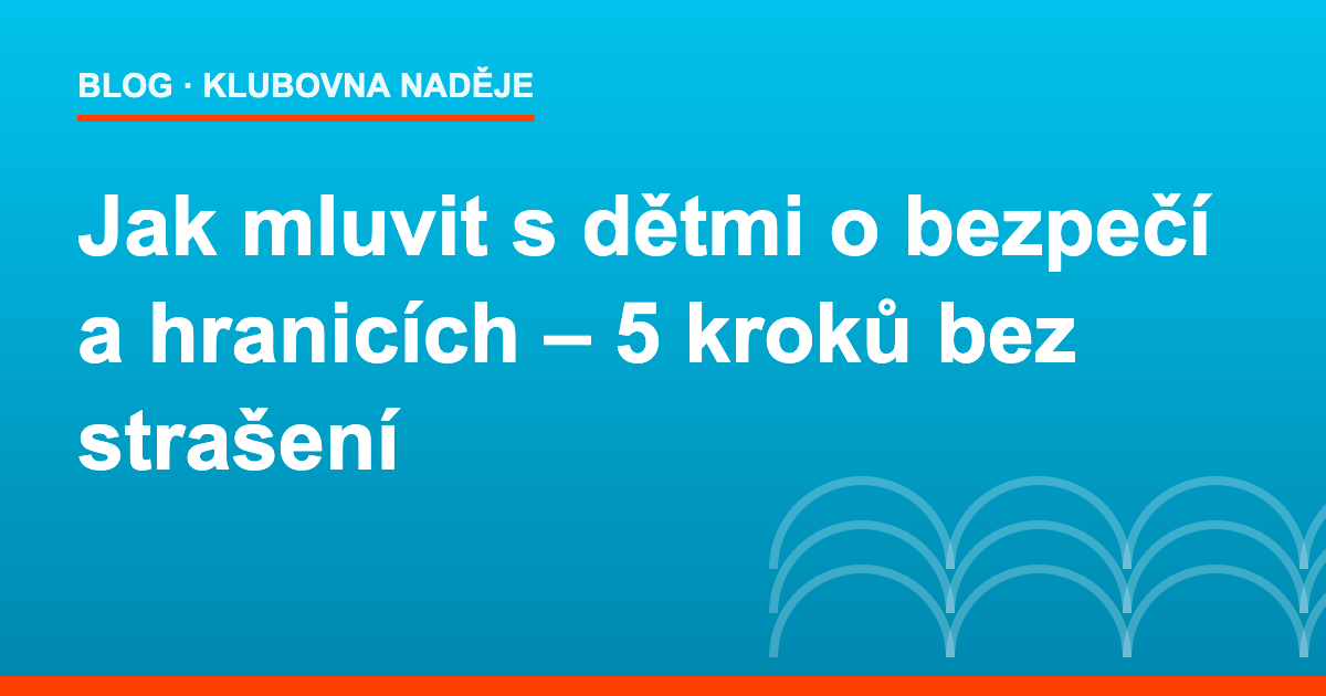 Jak mluvit s dětmi o bezpečí a hranicích