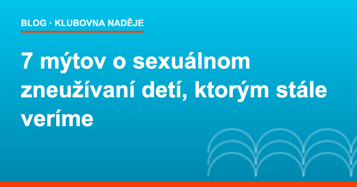 7 mýtov o sexuálnom zneužívaní detí