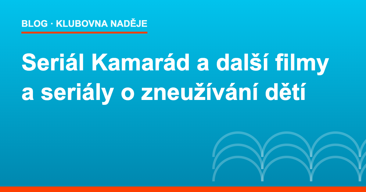 Seriál Kamarád a další filmy a seriály o zneužívání dětí