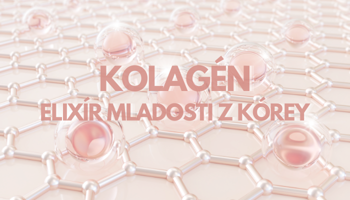 Kolagén - elixír mladosti z Kórei
