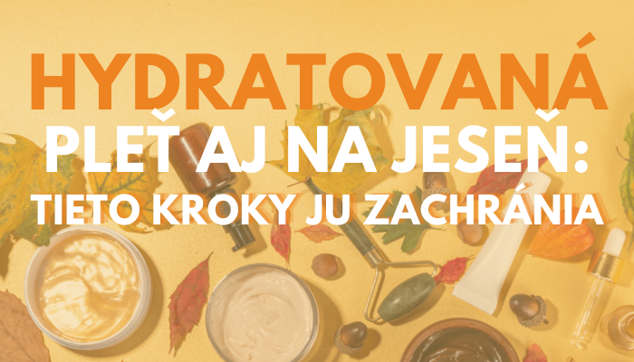 Hydratovaná pleť aj na jeseň: tieto kroky ju zachránia