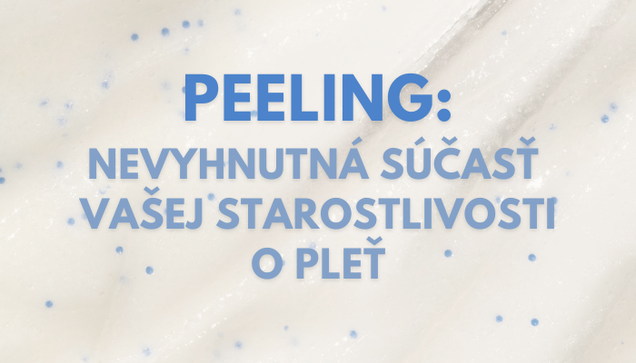 Peeling - nevyhnutná súčasť vašej starostlivosti o pleť
