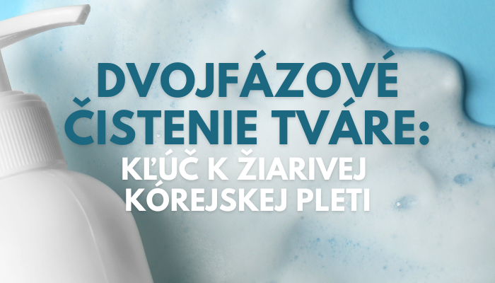 Dvojfázové čistenie tváre: Kľúč k žiarivej kórejskej pleti