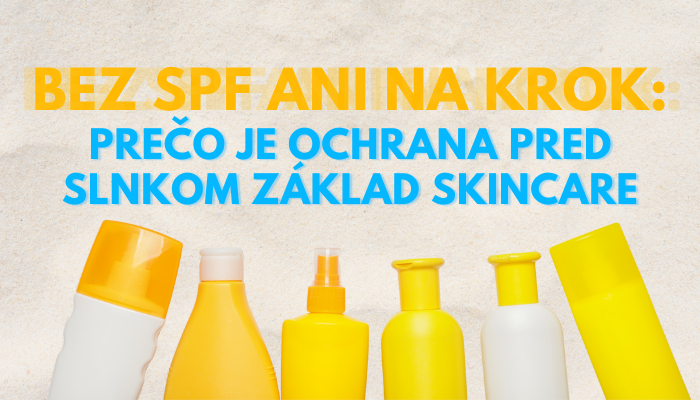 Bez SPF ani na krok: Prečo je ochrana pred slnkom základ skincare