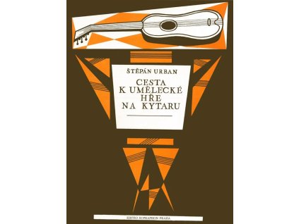 vyr 2289 Cesta k umelecke hre na kytaru Stepan Urban H3407 Hudebniny kMusic cz