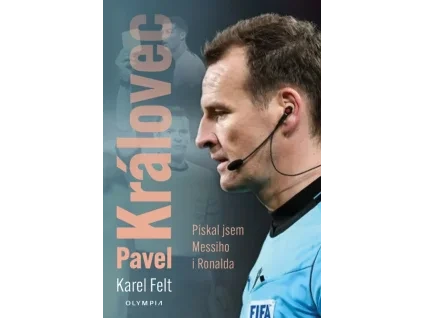 Pavel Královec - Pískal jsem Messiho i Ronalda - Karel Felt