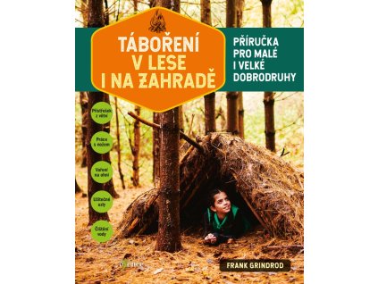 Táboření v lese i na zahradě - Grindrod Frank, Leeds Jared