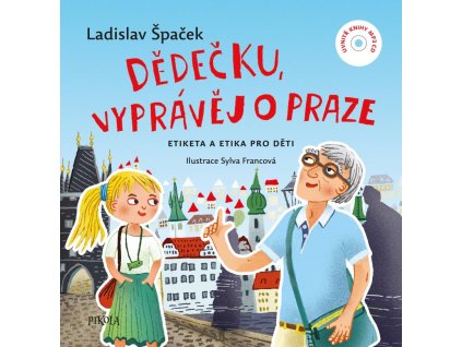Dědečku, vyprávěj o Praze - Ladislav Špaček