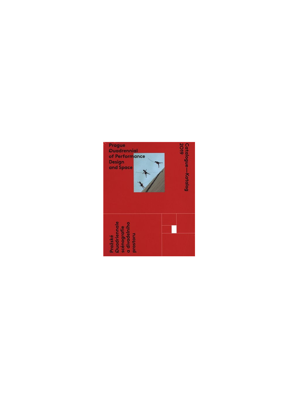Catalogue - Katalog 2019 / Prague Quadrennial of Performance Design and Space / Pražské Quadrieannale scénografie a divadelního prostoru