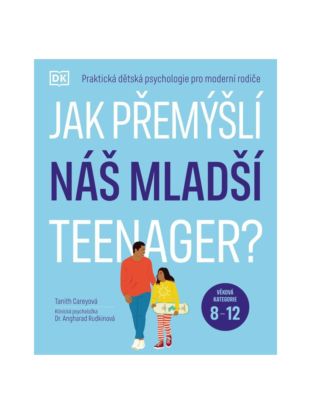 Jak přemýšlí náš mladší teenager? Věková kategorie 8 až 12 - Praktická dětská psychologie pro moderní rodiče.
