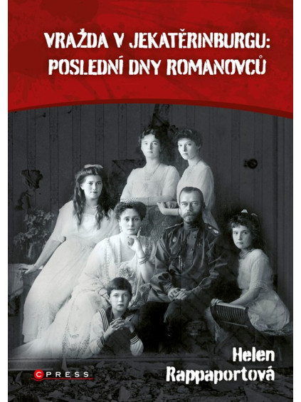 Vražda v Jekatěrinburgu: poslední dny Romanovců