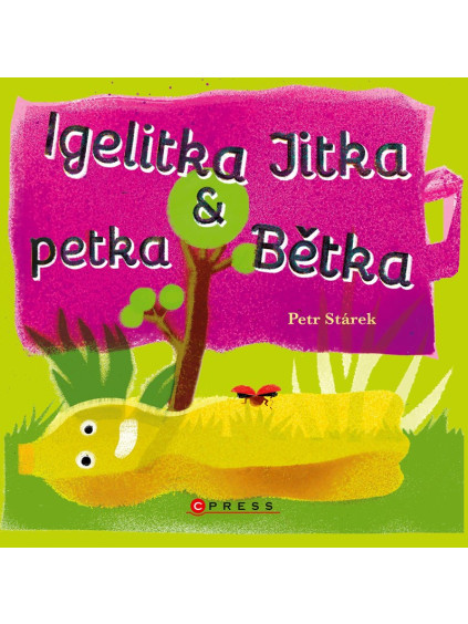 Igelitka Jitka a petka Bětka