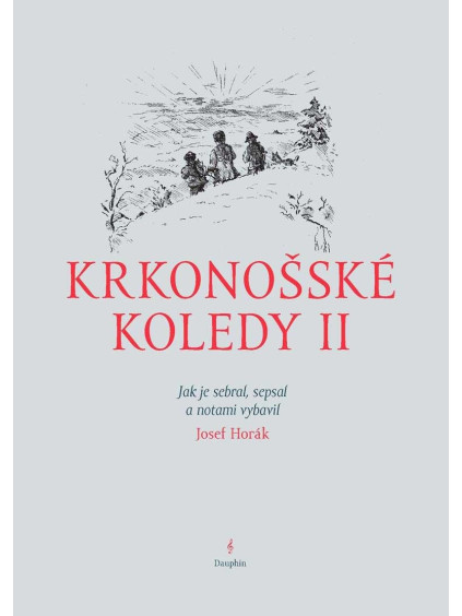 Krkonošské koledy II. - Jak je sebral, sepsal a notami vybavil Josef Horák