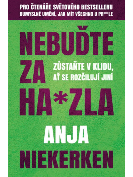 Nebuďte za ha*zla - Zůstaňte v klidu, ať se rozčilují jiní