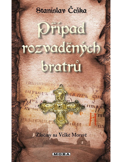 Případ rozvaděných bratrů - Zločiny na Velké Moravě