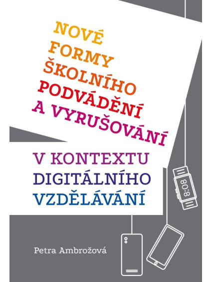 Nové formy školního podvádění a vyrušování v kontextu digitálního vzdělávání