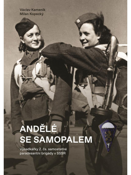 Andělé se samopalem - Výsadkářky 2. čs. samostatné paradesantní brigády v SSSR