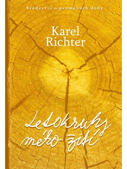 Letokruhy mého žití - Svědectví o proměnách doby