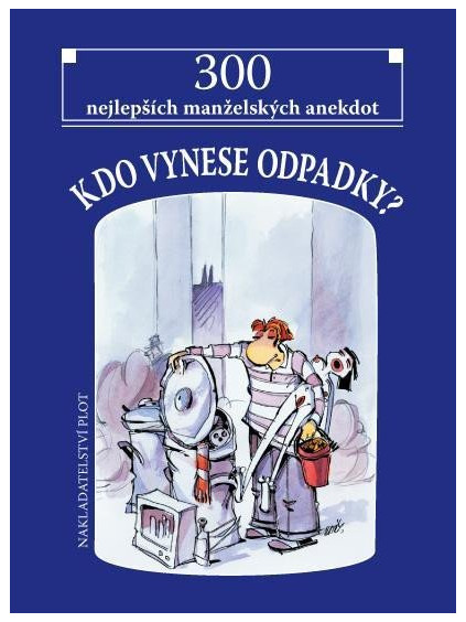 Kdo vynese odpadky? - 300 nejlepších manželských anekdot