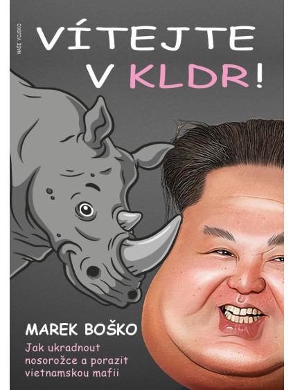 Vítejte v KLDR - Jak ukradnout nosorožce a porazit vietnamskou mafii