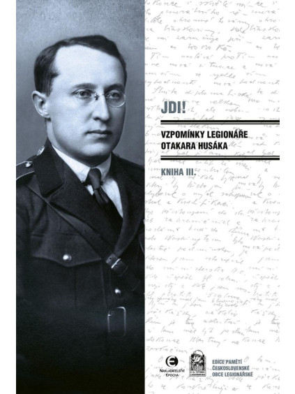 Jdi! - Vzpomínky legionáře Otakara Husáka III.
