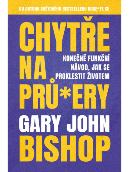 Chytře na prů*ery - Konečně funkční návod, jak se proklestit životem