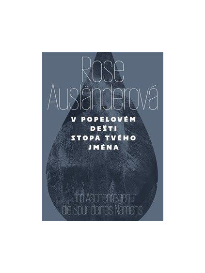 V popelovém dešti stopa tvého jména / Im Aschenregendie Spur deines Namens