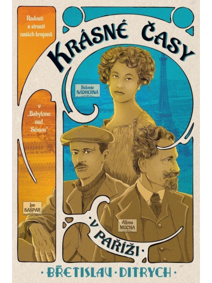 Krásné časy v Paříži - Radosti a strasti našich krajanů v „Babylonu nad Seinou“