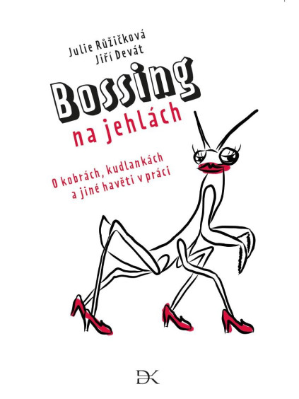 Bossing na jehlách - O kobrách, kudlankách a jiné havěti v práci