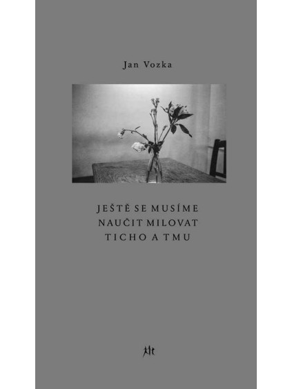 Ještě se musíme naučit milovat ticho a tmu