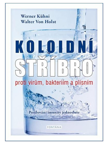 Koloidní stříbro proti virům, bakteriím a plísním - Posilování imunity jednoduše