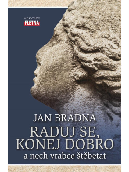 Raduj se, konej dobro a nech vrabce štěbetat