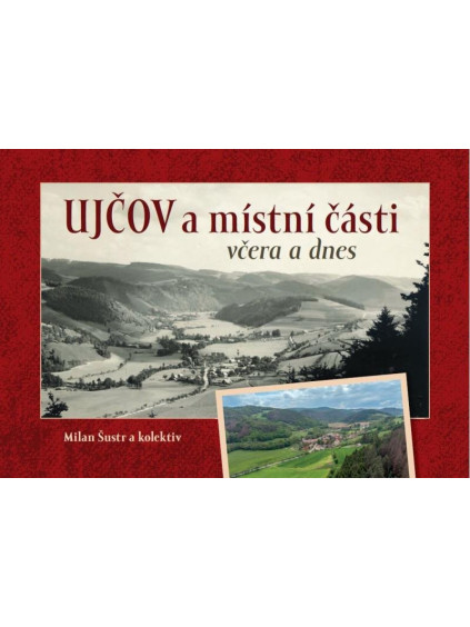 Ujčov a místní části včera a dnes