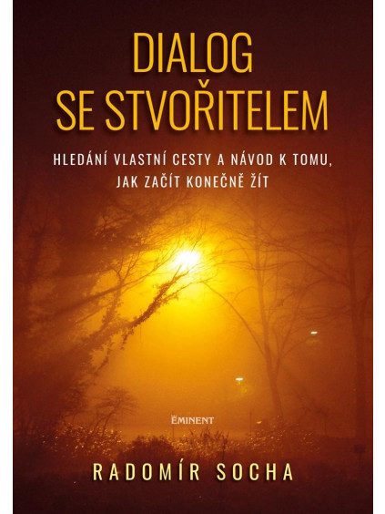 Dialog se stvořitelem - Hledání vlastní cesty a návod k tomu, jak začít konečně žít