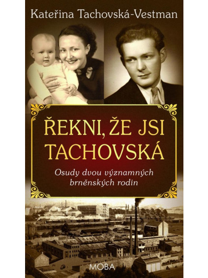 Řekni, že jsi Tachovská - Osudy dvou významných brněnských rodin