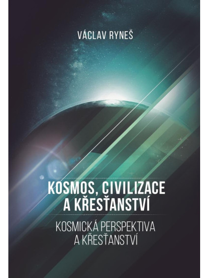 Kosmos, civilizace a křesťanství - Kosmická perspektiva a křešťanství